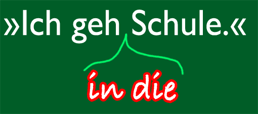 'Ich geh Schule' (ohne Präposition und Artikel)